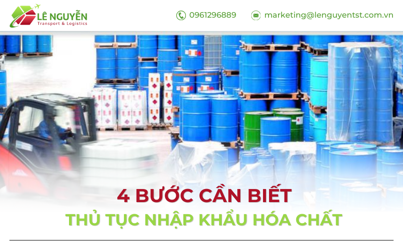 Thủ tục nhập khẩu hóa chất: 4 bước cần biết để doanh nghiệp tránh rủi ro khi làm khai báo hải quan