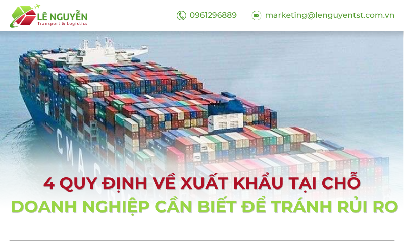 4 Quy định về xuất khẩu tại chỗ doanh nghiệp cần biết để tránh rủi ro