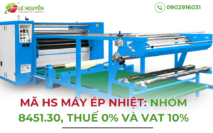 Mã HS Máy Ép Nhiệt: Nhóm 8451.30, Thuế 0% Và VAT 10%