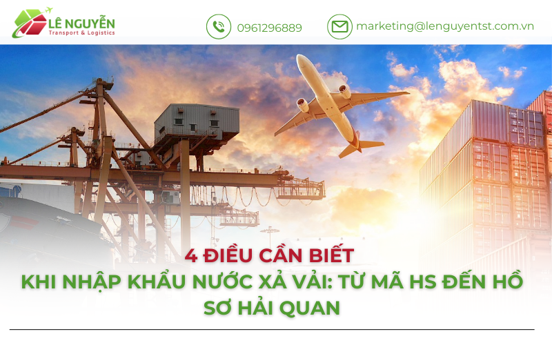 4 Điều Cần Biết Khi Nhập Khẩu Nước Xả Vải: Từ Mã HS Đến Hồ Sơ Hải Quan