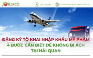 Đăng ký tờ khai nhập khẩu mỹ phẩm