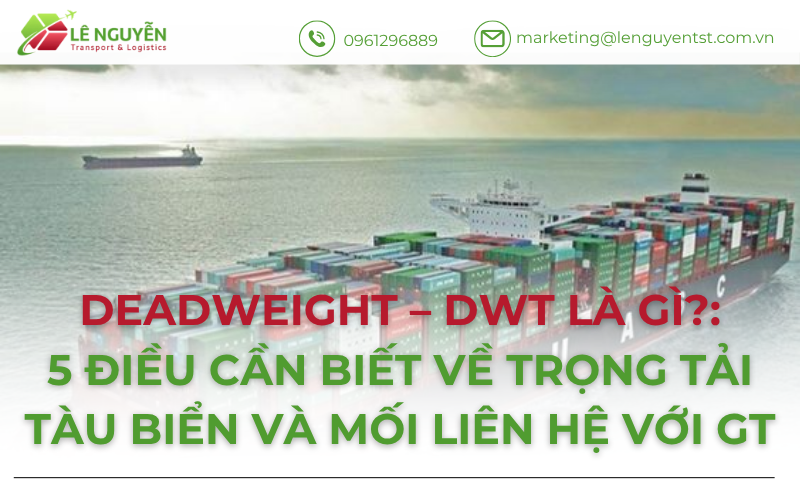 DEADWEIGHT – DWT là gì? Mối quan hệ DWT và GT