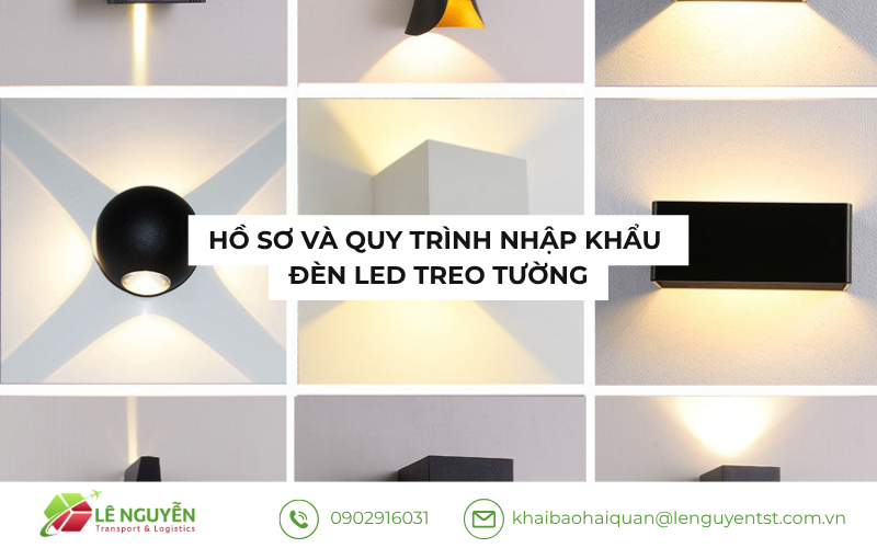 Hồ sơ và quy trình nhập khẩu đèn LED treo tường