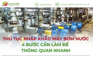 Thủ tục nhập khẩu máy bơm nước