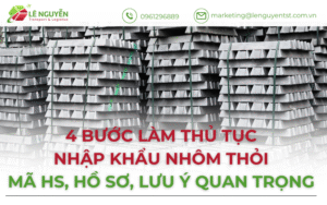 Thủ tục nhập khẩu nhôm thỏi