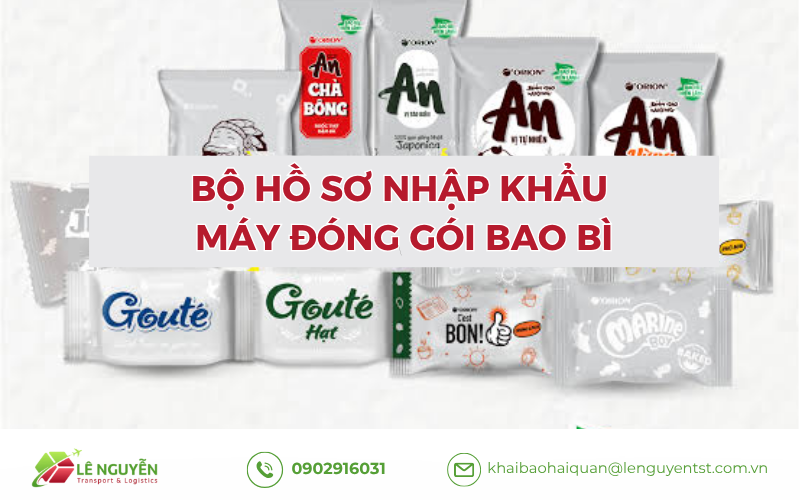 BỘ HỒ SƠ nhập khẩu máy đóng gói bao bì
