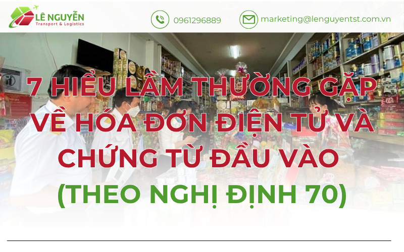7 HIỂU LẦM THƯỜNG GẶP VỀ HÓA ĐƠN ĐIỆN TỬ VÀ CHỨNG TỪ ĐẦU VÀO (THEO NGHỊ ĐỊNH 70)