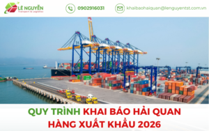 Quy Trình Khai Báo Hải Quan Hàng Xuất Khẩu 2026: 7 Bước Chi Tiết