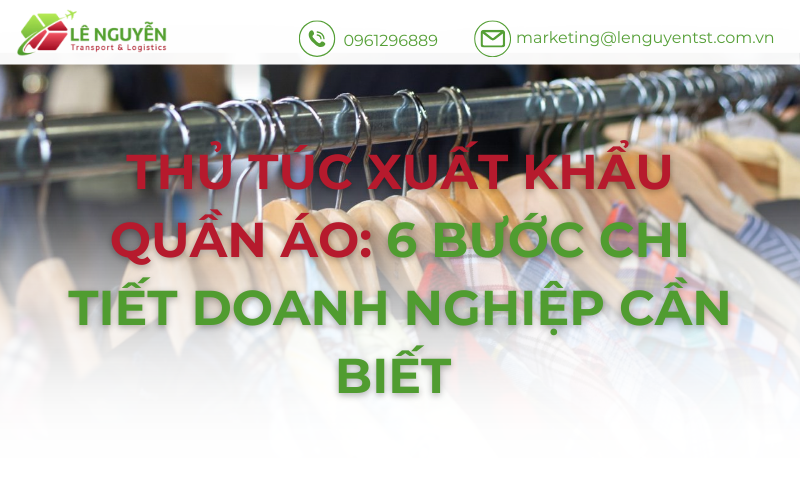 Thủ tục xuất khẩu quần áo: 6 bước chi tiết doanh nghiệp cần biết