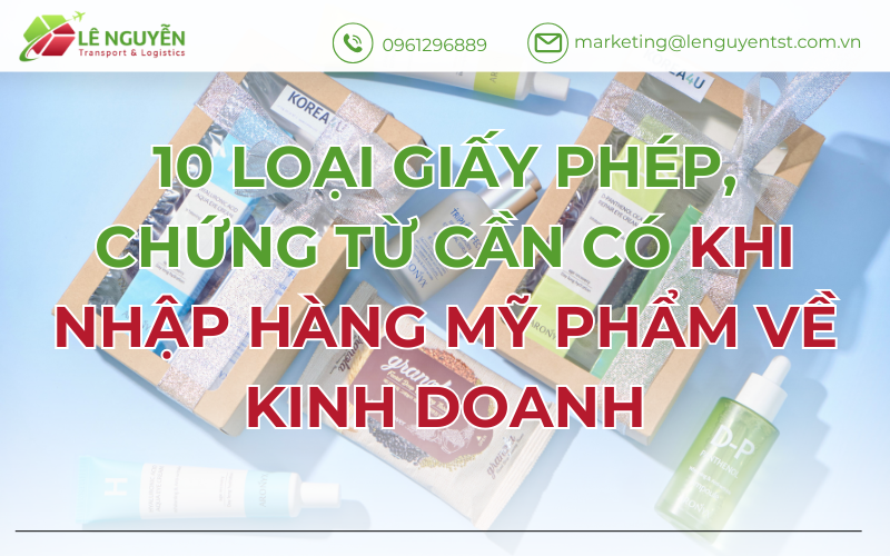 10 Loại Giấy Phép, Chứng Từ Cần Có Khi Nhập Hàng Mỹ Phẩm Về Kinh Doanh