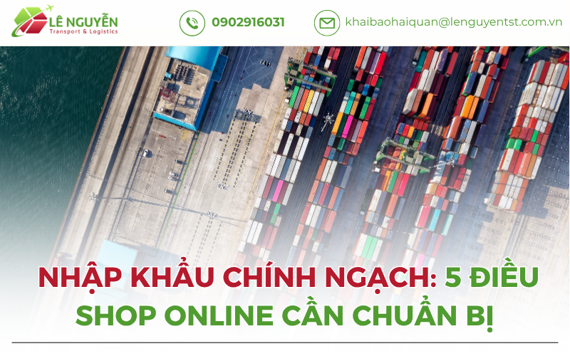 Nhập Khẩu Chính Ngạch: 5 Điều Shop Online Cần Chuẩn Bị