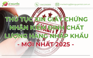 Thủ tục xin giấy chứng nhận kiểm định chất lượng hàng nhập khẩu 2025