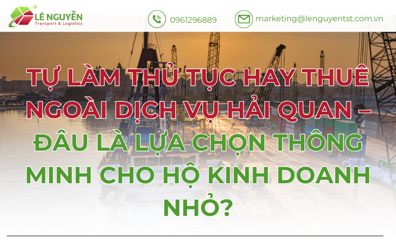 Tự làm thủ tục hay thuê ngoài dịch vụ hải quan