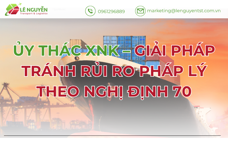 Ủy Thác XNK – Giải Pháp Tránh Rủi Ro Pháp Lý Theo Nghị Định 70