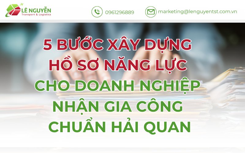 5 Bước Xây Dựng Hồ Sơ Năng Lực Cho Doanh Nghiệp Nhận Gia Công Chuẩn Hải Quan