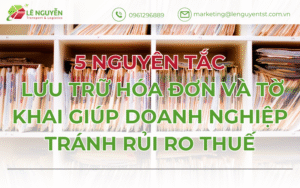 5 nguyên tắc lưu trữ hóa đơn và tờ khai giúp doanh nghiệp tránh rủi ro thuế