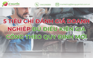 5 Tiêu Chí Đánh Giá Doanh Nghiệp Đủ Điều Kiện Gia Công Theo Quy Định Mới