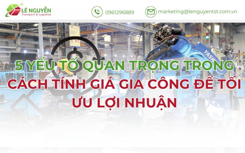 5 Yếu Tố Quan Trọng Trong Cách Tính Giá Gia Công Để Tối Ưu Lợi Nhuận