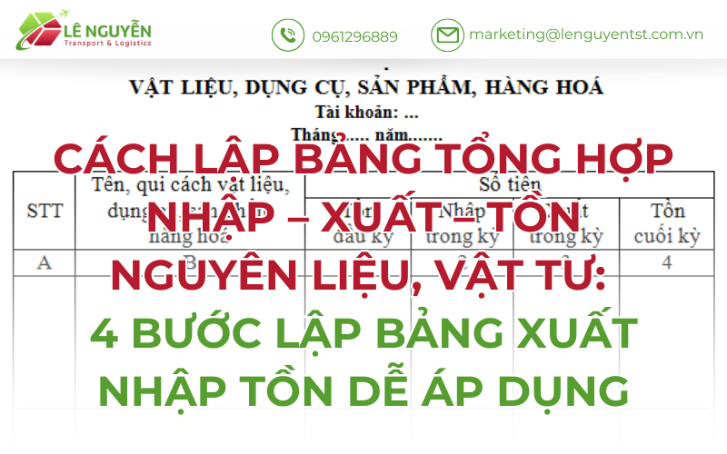 Cách lập bảng tổng hợp xuất nhập tồn nguyên liệu, vật tư: 4 bước lập bảng xuất nhập tồn dễ áp dụng