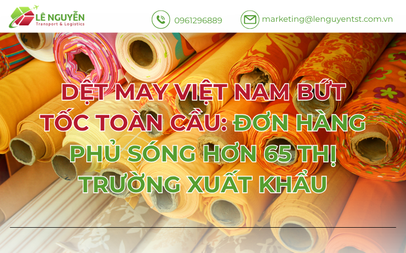 Dệt may Việt Nam bứt tốc toàn cầu: Đơn hàng phủ sóng hơn 65 thị trường xuất khẩu