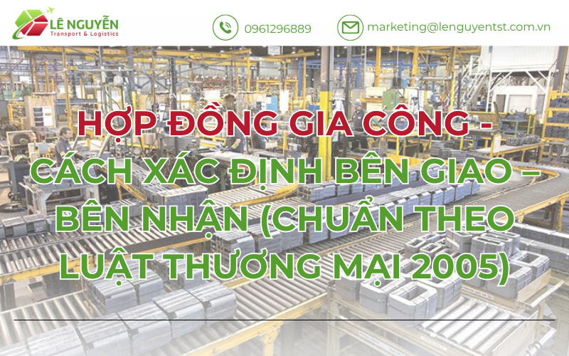 Hợp Đồng Gia Công - Cách Xác Định Bên Giao – Bên Nhận (Chuẩn Theo Luật Thương Mại 2005)