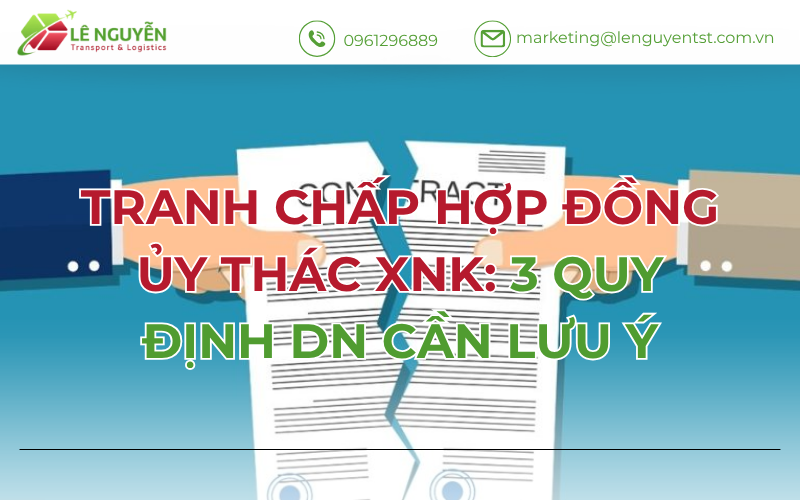 Tranh chấp hợp đồng ủy thác XNK: 3 quy định DN cần lưu ý