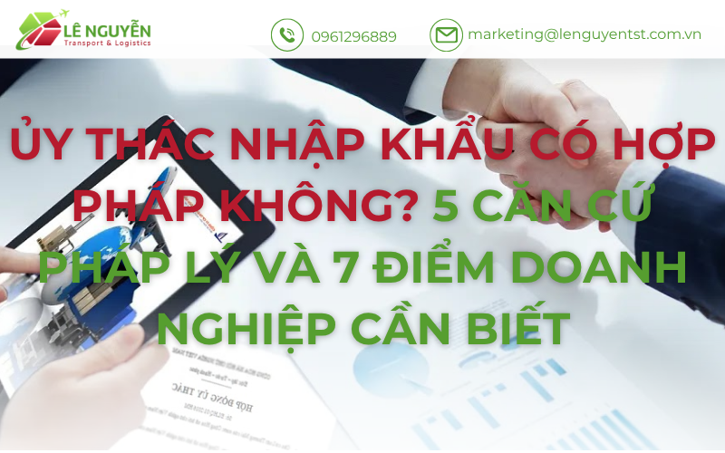 Ủy thác nhập khẩu là gì? Có hợp pháp hay không