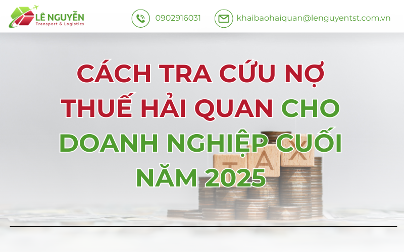 Cách tra cứu nợ thuế hải quan cho doanh nghiệp cuối năm 2025