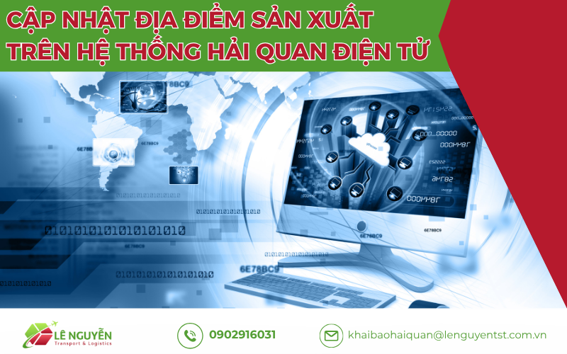 Cập Nhật Địa Điểm Sản Xuất Trên Hệ Thống Hải Quan Điện Tử