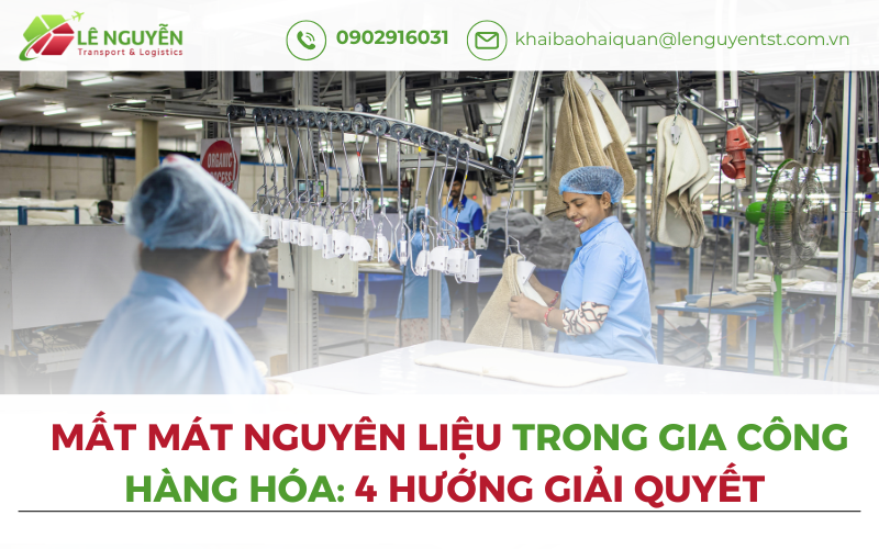 Mất Mát Nguyên Liệu Trong Gia Công Hàng Hóa: 4 Hướng Giải Quyết