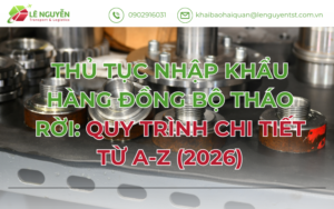 Thủ tục nhập khẩu hàng đồng bộ tháo rời: Quy trình từ A-Z