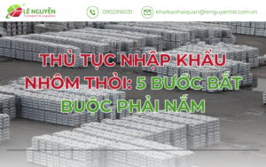 Thủ tục nhập khẩu nhôm thỏi: 5 bước bắt buộc phải nắm