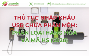 Thủ tục nhập khẩu USB chứa phần mềm: Phân loại hàng hóa và mã HS (2026)