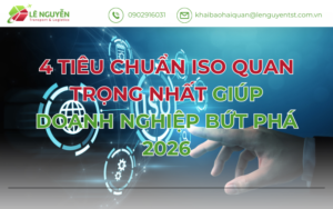 4 tiêu chuẩn ISO quan trọng nhất giúp doanh nghiệp bứt phá 2026