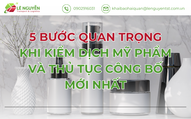 5 BƯỚC QUAN TRỌNG KHI KIỂM DỊCH MỸ PHẨM VÀ THỦ TỤC CÔNG BỐ MỚI NHẤT