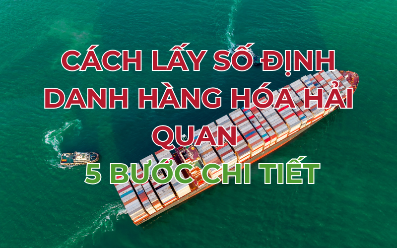 CÁCH LẤY SỐ ĐỊNH DANH HÀNG HÓA HẢI QUAN