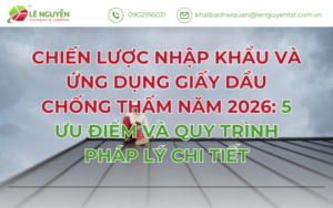 CHIẾN LƯỢC NHẬP KHẨU VÀ ỨNG DỤNG GIẤY DẦU CHỐNG THẤM NĂM 2026: 5 ƯU ĐIỂM VÀ QUY TRÌNH PHÁP LÝ CHI TIẾT