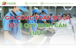 Gia Công Toàn Bộ Là Gì? 3 Quy Định Cần Lưu Ý