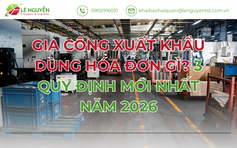 GIA CÔNG XUẤT KHẨU DÙNG HÓA ĐƠN GÌ? 3 QUY ĐỊNH MỚI NHẤT NĂM 2026