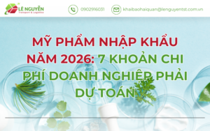 MỸ PHẨM NHẬP KHẨU NĂM 2026: 7 KHOẢN CHI PHÍ DOANH NGHIỆP PHẢI DỰ TOÁN