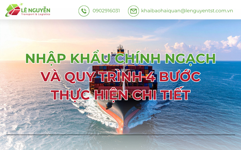 Nhập Khẩu Chính Ngạch Và Quy Trình 4 Bước Thực Hiện Chi Tiết