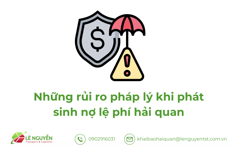 Những rủi ro pháp lý khi phát sinh nợ lệ phí hải quan