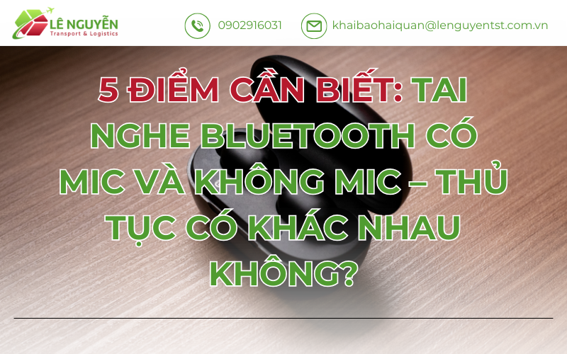 5 ĐIỂM CẦN BIẾT: TAI NGHE BLUETOOTH CÓ MIC VÀ KHÔNG MIC – THỦ TỤC CÓ KHÁC NHAU KHÔNG?