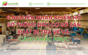 6 NGUYÊN NHÂN KHIẾN HỒ SƠ THÔNG BÁO CƠ SỞ SẢN XUẤT BỊ TRẢ VỀ VÀ CÁCH KHẮC PHỤC