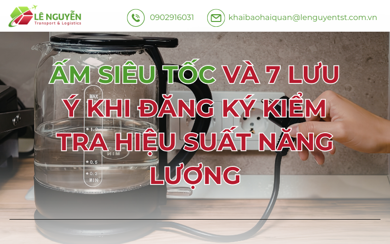 ẤM SIÊU TỐC VÀ 7 LƯU Ý KHI ĐĂNG KÝ KIỂM TRA HIỆU SUẤT NĂNG LƯỢNG