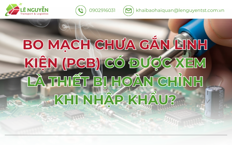 Bo mạch chưa gắn linh kiện (PCB) có được xem là thiết bị hoàn chỉnh khi nhập khẩu?
