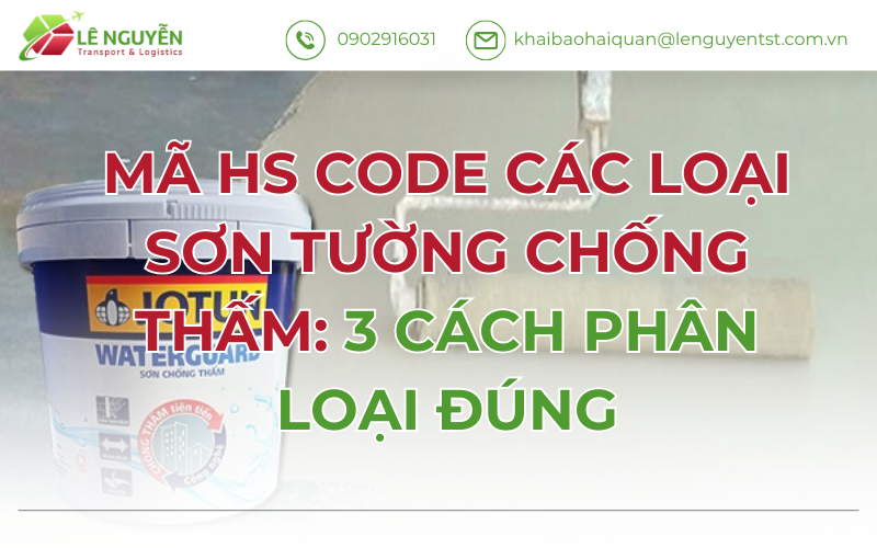 Mã HS Code Các Loại Sơn Tường Chống Thấm: 3 Cách Phân Loại Đúng