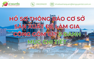 HỒ SƠ THÔNG BÁO CƠ SỞ SẢN XUẤT ĐỂ LÀM GIA CÔNG GỒM GÌ? 5 DANH MỤC CHI TIẾT