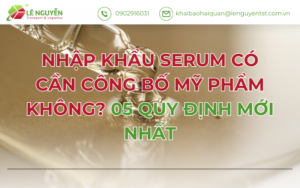 NHẬP KHẨU SERUM CÓ CẦN CÔNG BỐ MỸ PHẨM KHÔNG? 05 QUY ĐỊNH MỚI NHẤT