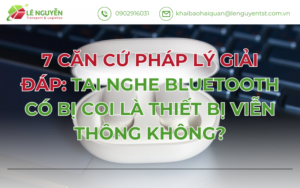 7 CĂN CỨ PHÁP LÝ GIẢI ĐÁP: TAI NGHE BLUETOOTH CÓ BỊ COI LÀ THIẾT BỊ VIỄN THÔNG KHÔNG?